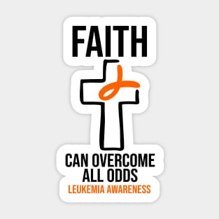 Leukemia Awareness - Faith Can Overcome All Odds Sticker